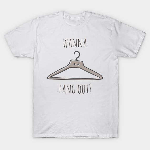 Wanna Hang Out? T-Shirt by myndfart